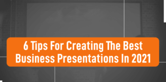 6 Tips For Creating The Best Business Presentations In 2021