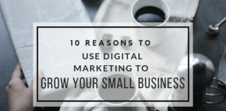 10 Reasons Why You Must Use Digital Marketing for Small Business