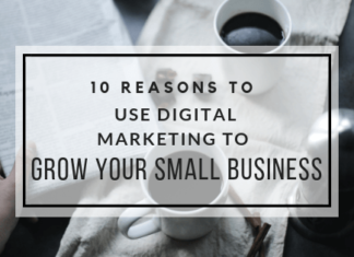 10 Reasons Why You Must Use Digital Marketing for Small Business