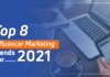 Top 8 Influencer Marketing Trends For 2021